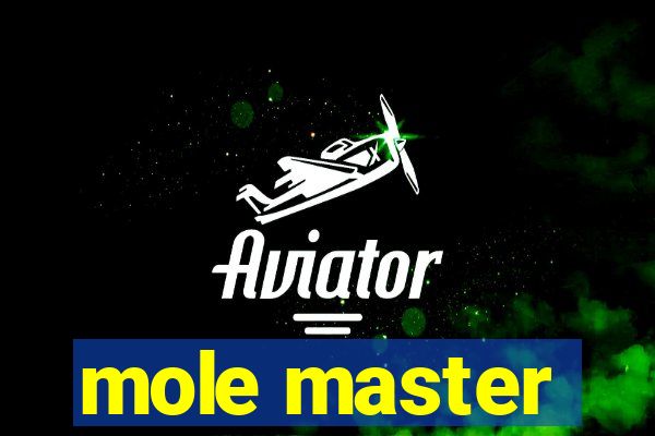 mole master